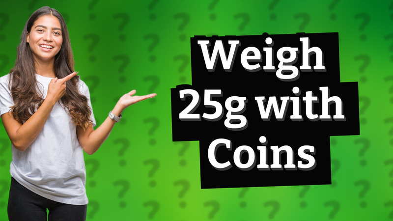 Weigh 25g with Coins