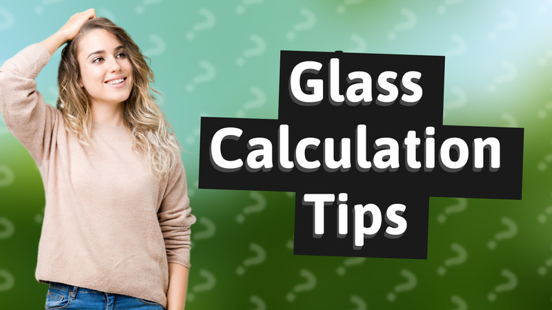 Glass Calculation Tips
