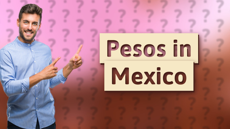 Pesos in Mexico