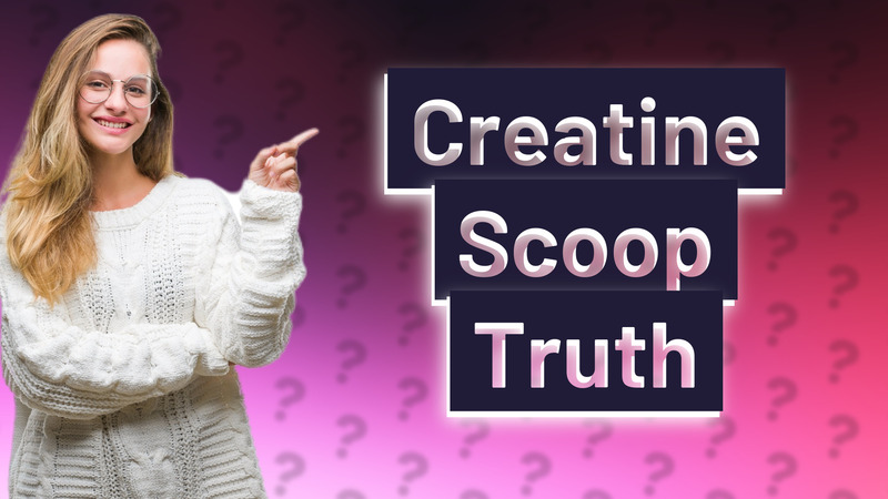 Creatine Scoop Truth