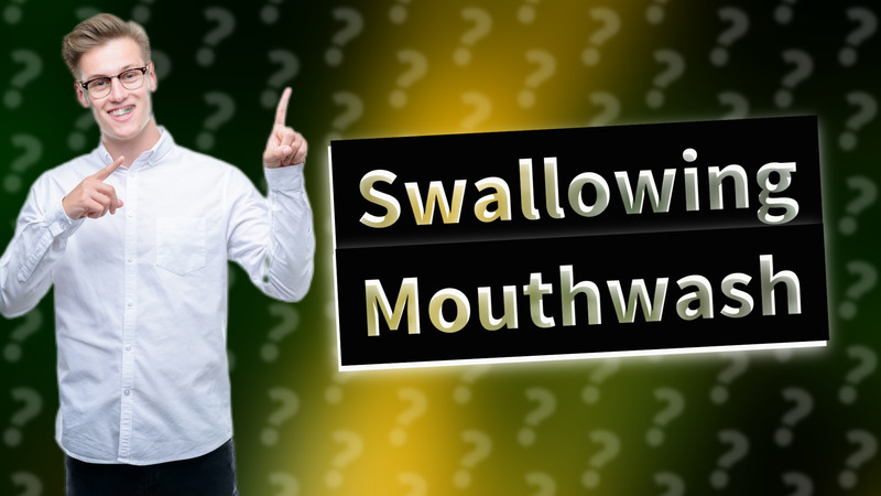 Swallowing Mouthwash