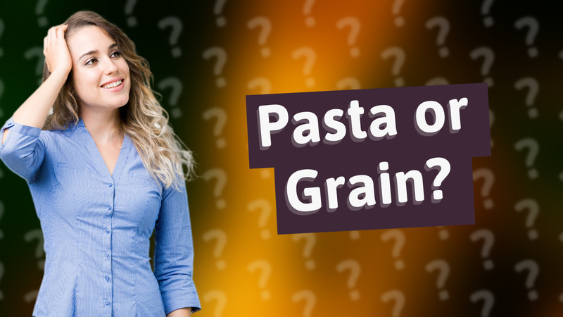 Pasta or Grain?