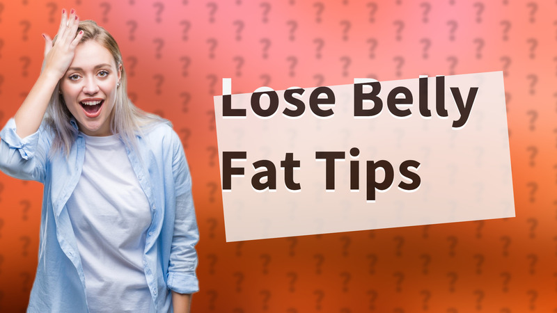Lose Belly Fat Tips