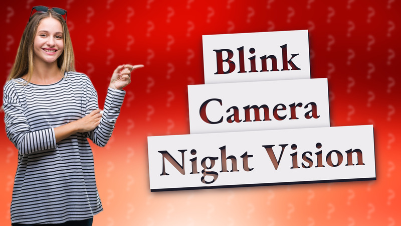 Blink Camera Night Vision