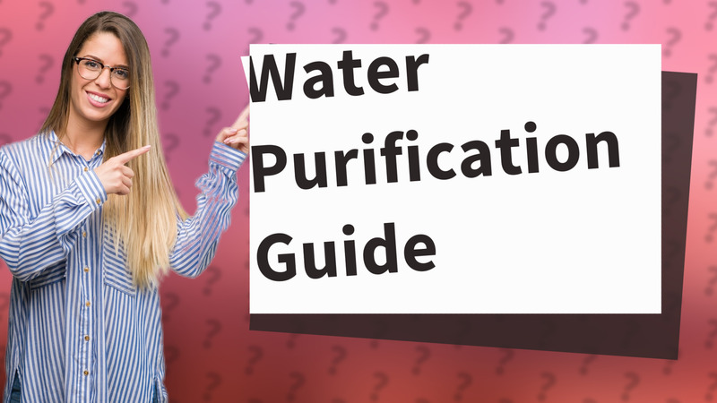 Water Purification Guide