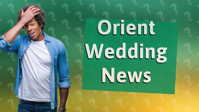 Orient Wedding News