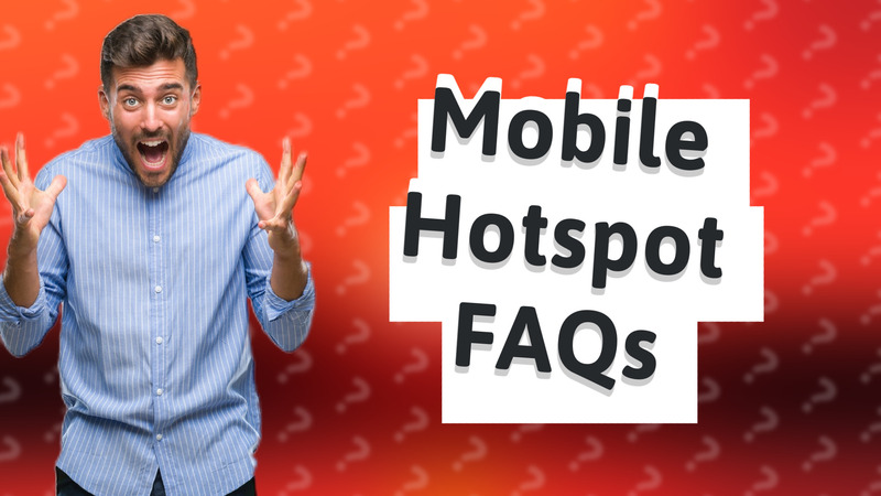 Mobile Hotspot FAQs