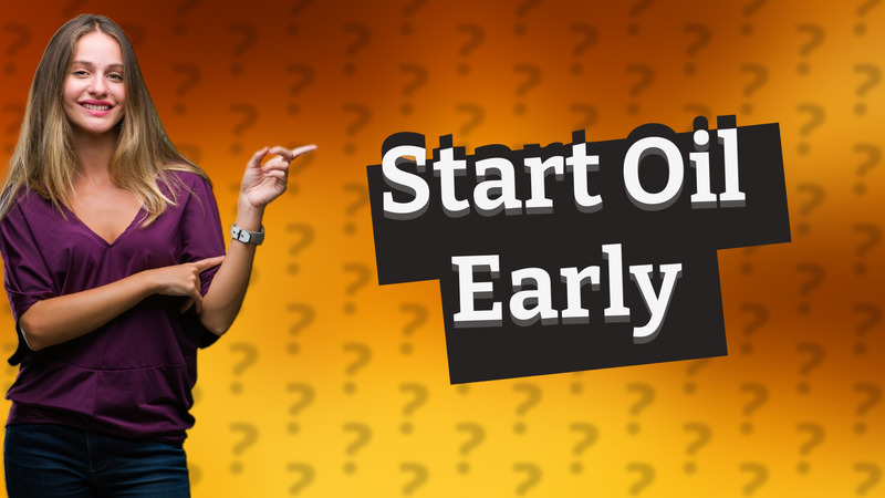 Start Oil Early