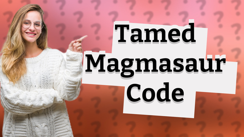 Tamed Magmasaur Code