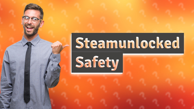 Steamunlocked Safety