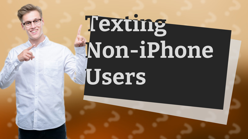 Texting Non-iPhone Users