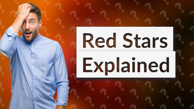 Red Stars Explained