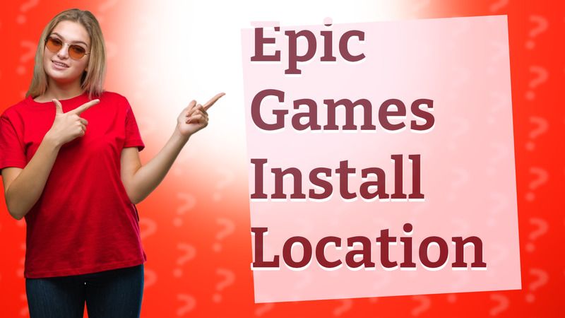 Epic Games Install Location