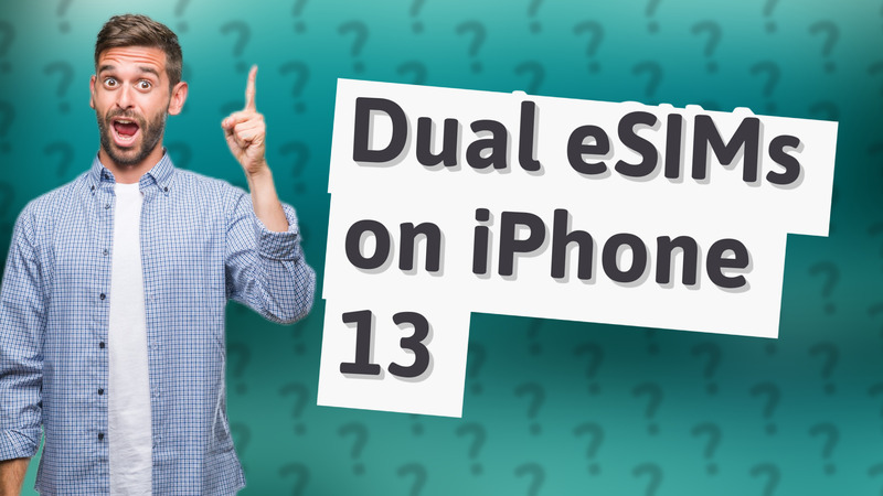 Dual eSIMs on iPhone 13