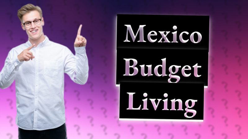 Mexico Budget Living