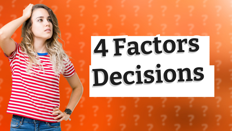 4 Factors Decisions
