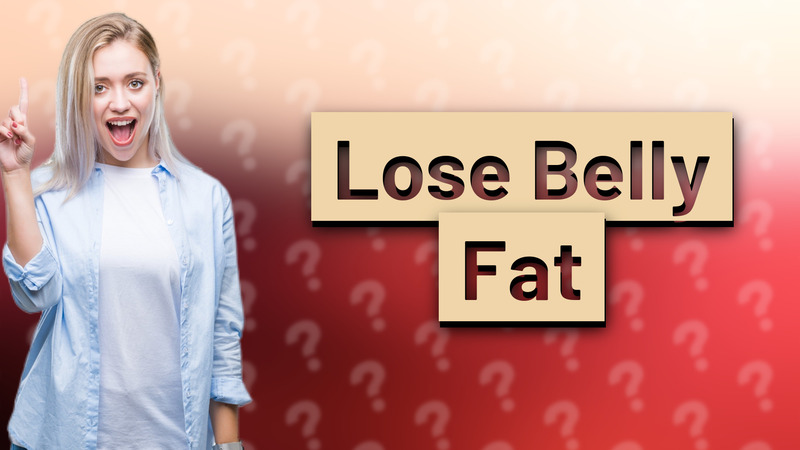 Lose Belly Fat