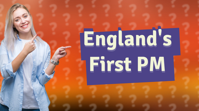 England's First PM
