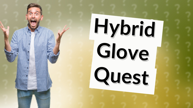 Hybrid Glove Quest