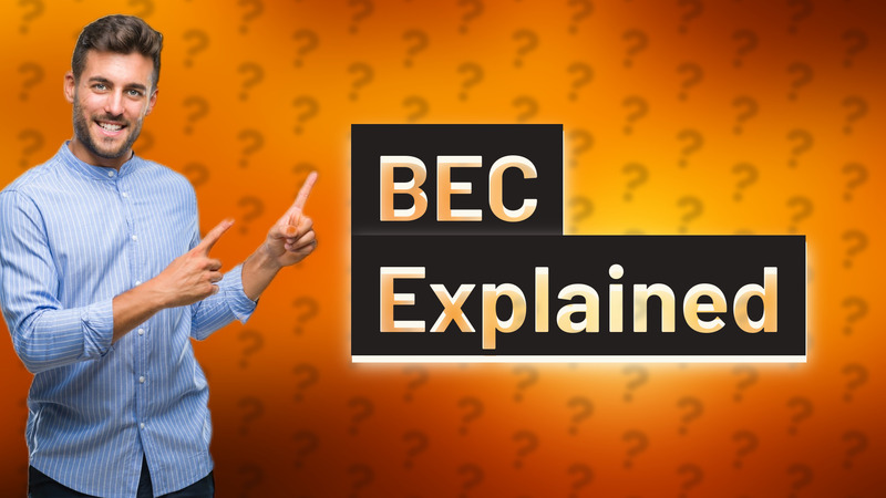 BEC Explained