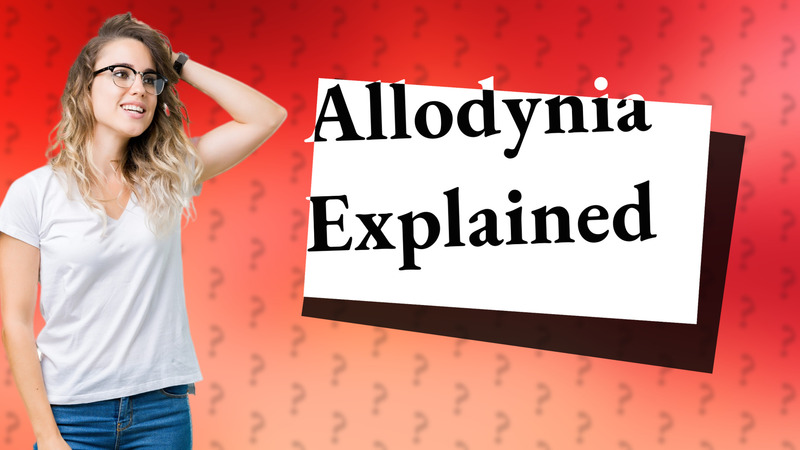 Allodynia Explained