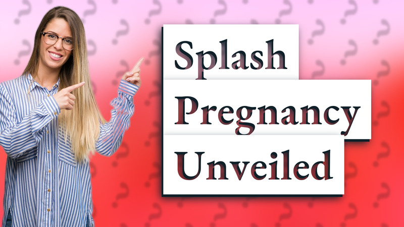 Splash Pregnancy Unveiled