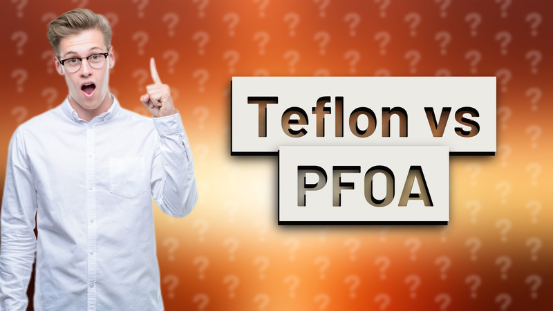 Teflon vs PFOA