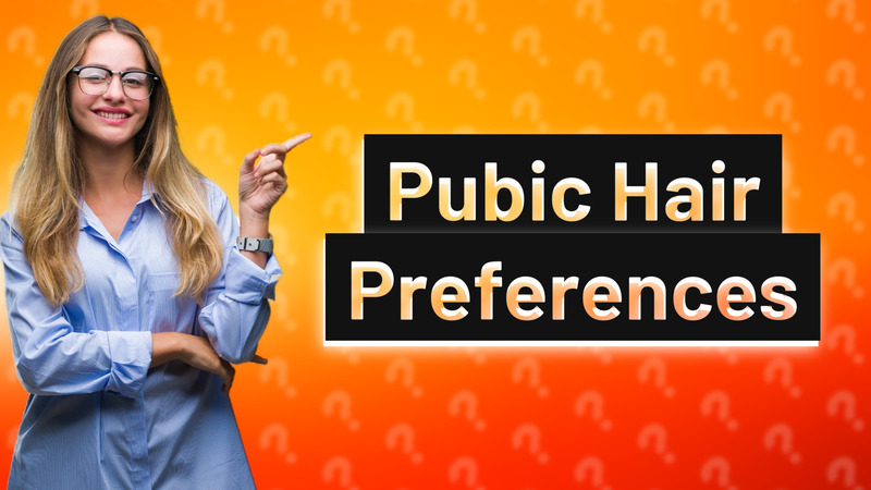 Pubic Hair Preferences