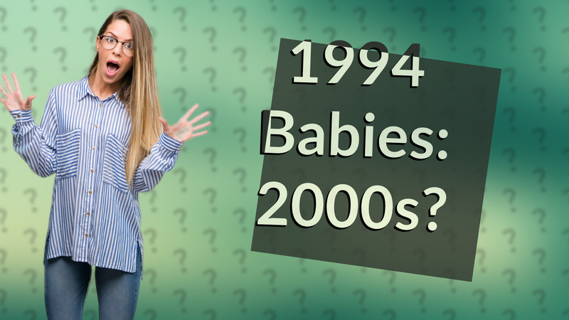 1994 Babies: 2000s?