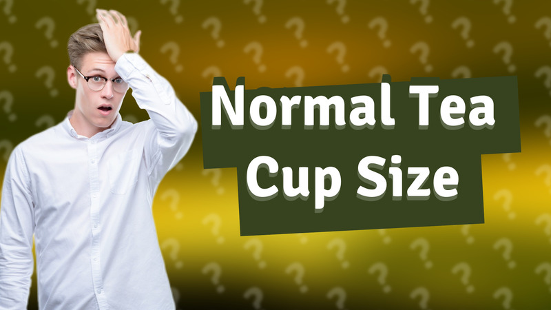 Normal Tea Cup Size