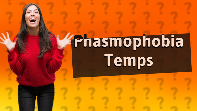 Phasmophobia Temps