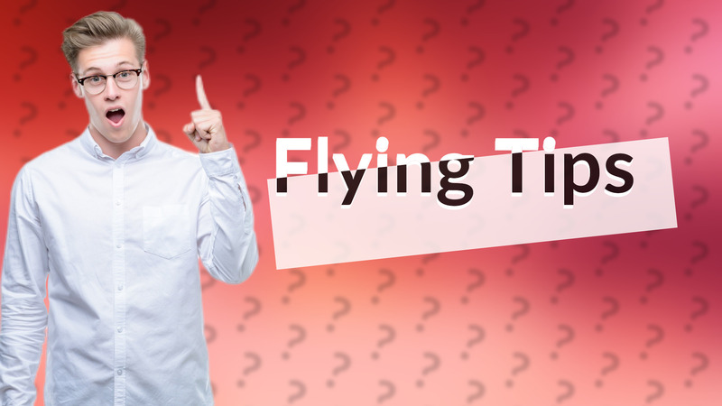 Flying Tips