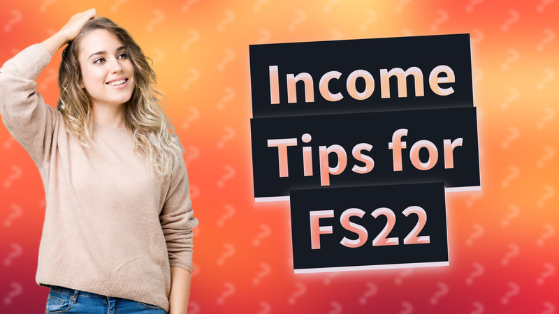 Income Tips for FS22