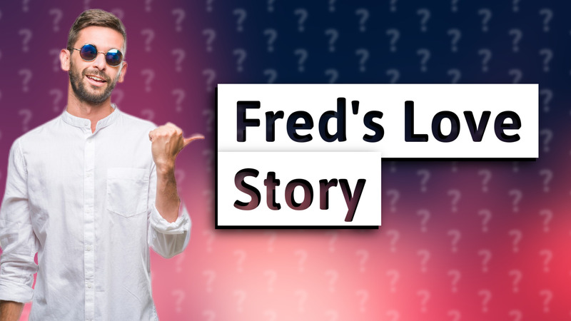 Fred's Love Story