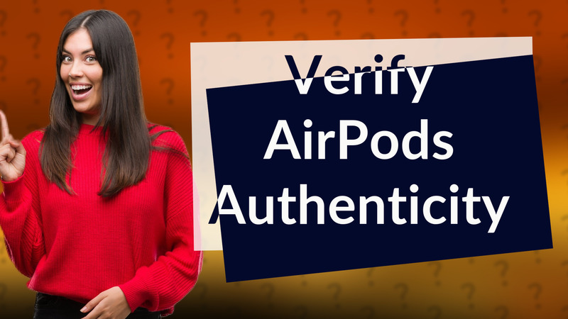 Verify AirPods Authenticity
