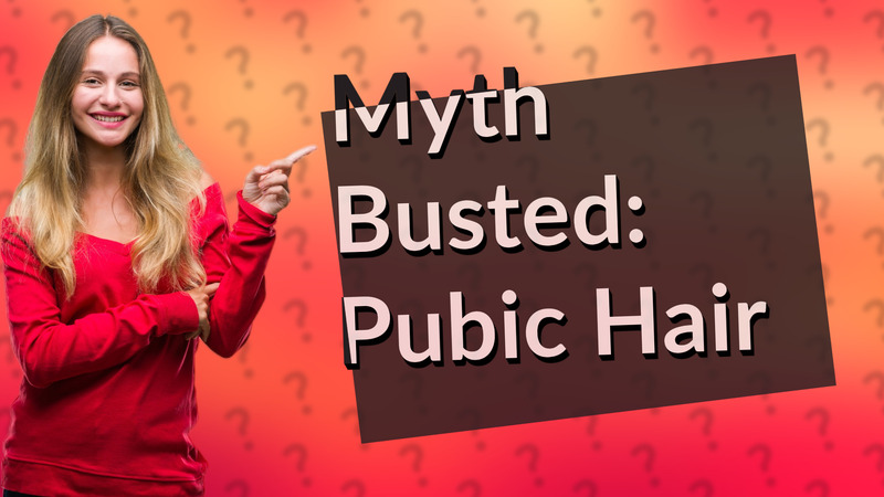 Myth Busted: Pubic Hair