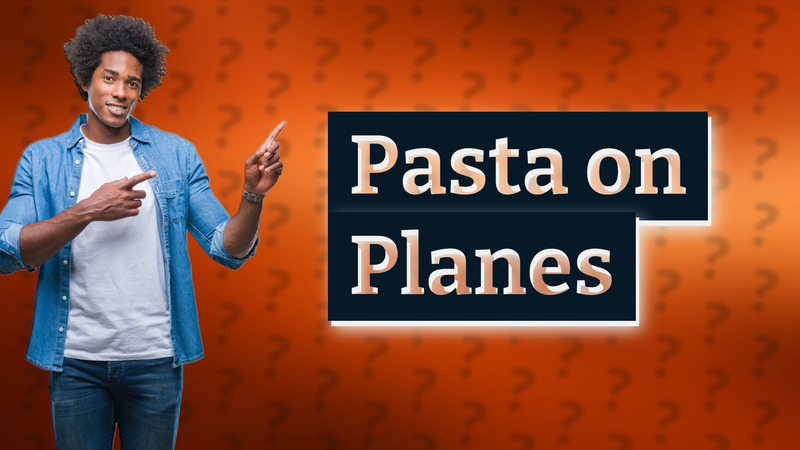 Pasta on Planes