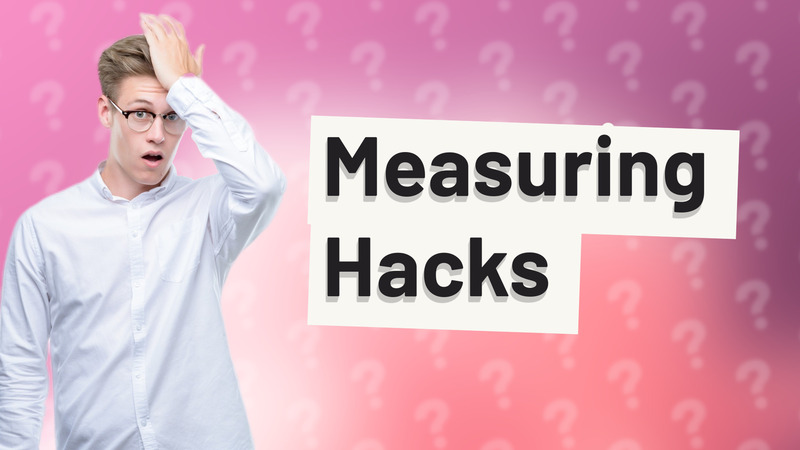 Measuring Hacks