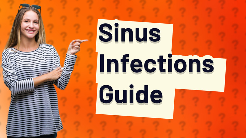 Sinus Infections Guide