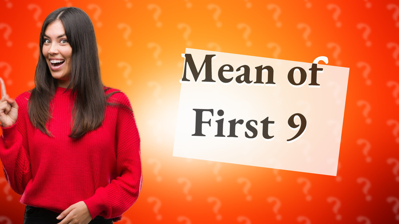 Mean of First 9
