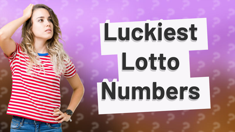 Luckiest Lotto Numbers