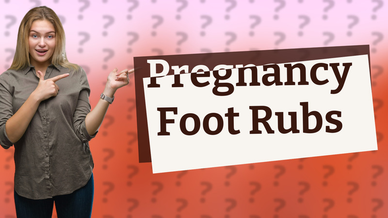 Pregnancy Foot Rubs