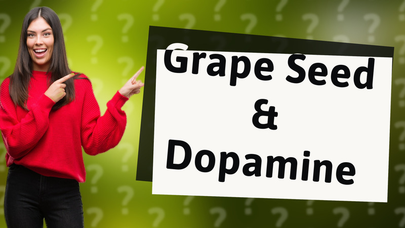 Grape Seed & Dopamine