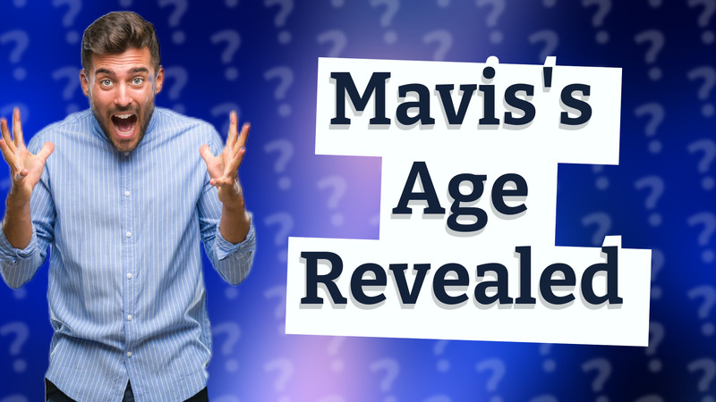 Mavis's Age Revealed