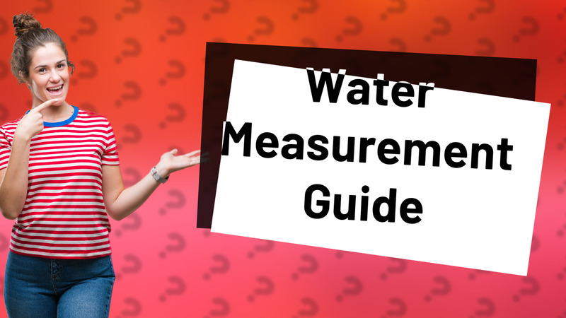 Water Measurement Guide