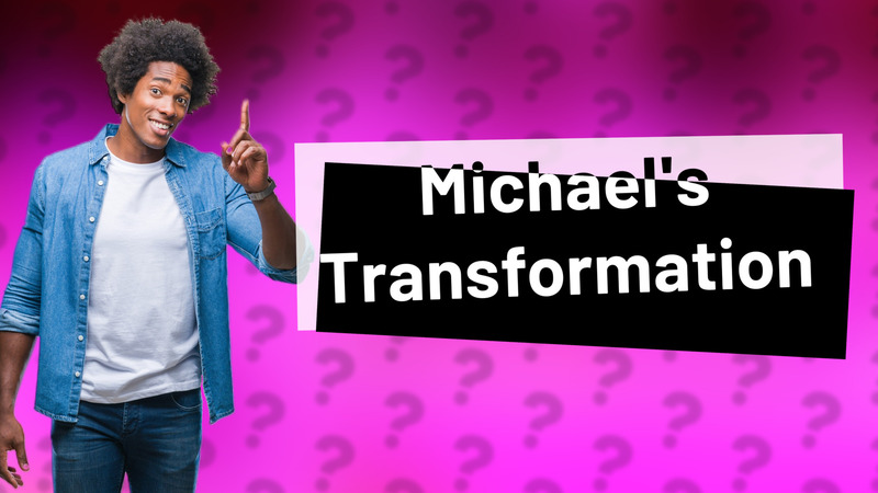 Michael's Transformation