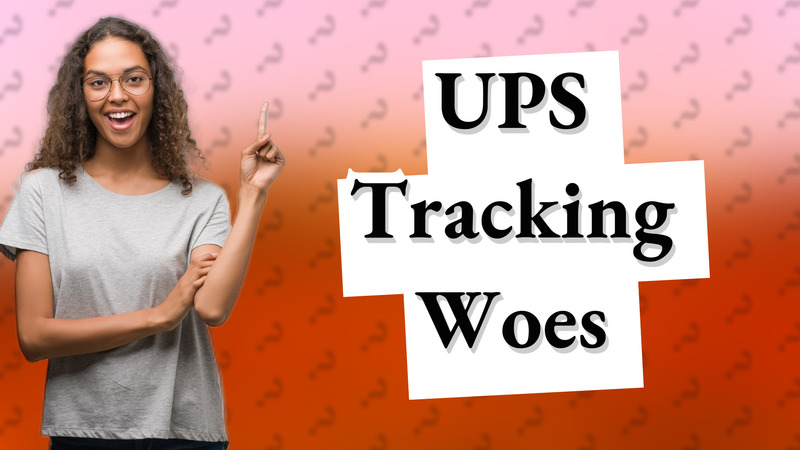 UPS Tracking Woes