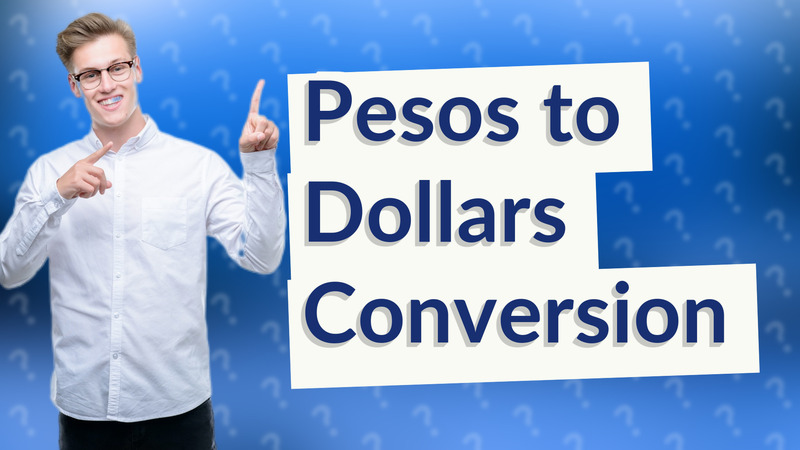 Pesos to Dollars Conversion