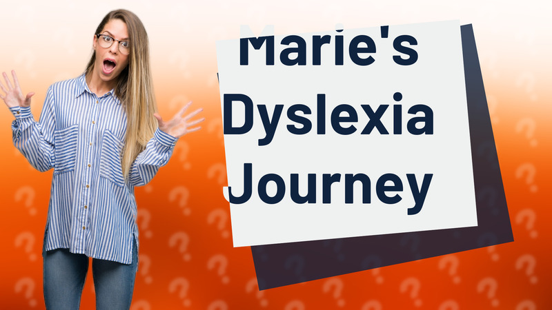 Marie's Dyslexia Journey