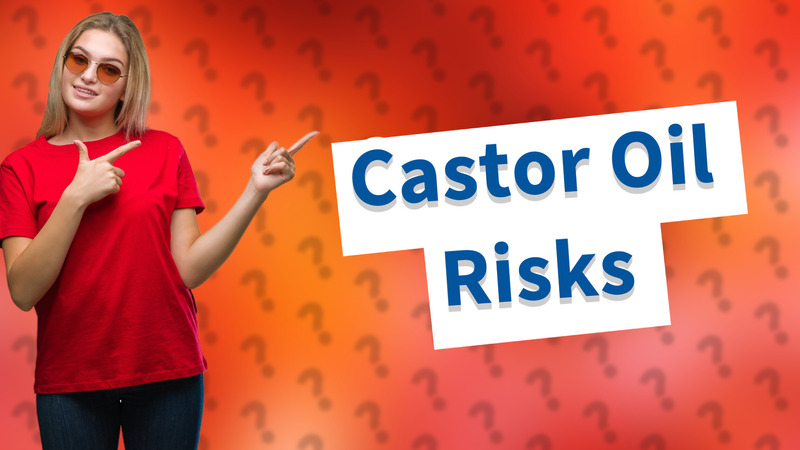 Castor Oil Risks